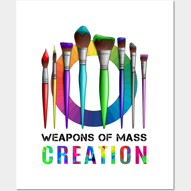 Weapons Of Mass Creation Funny Artist Painter Wall Art by macdonaldcreativestudios